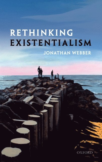Jonathan Webber - Rethinking Existentialism, E-bok