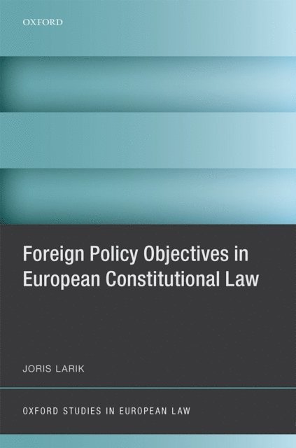 Joris Larik - Foreign Policy Objectives in European Constitutional Law, E-bok