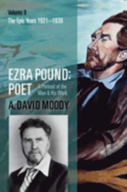 A. David Moody - Ezra Pound: Poet, E-bok