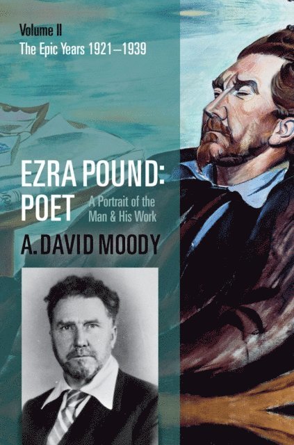 A. David Moody - Ezra Pound: Poet, E-bok