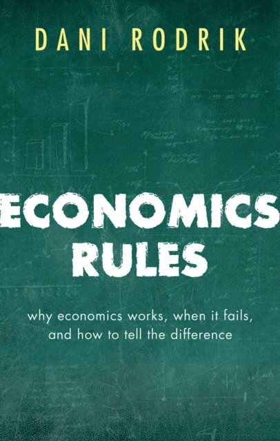 Dani Rodrik - Economics Rules, E-bok