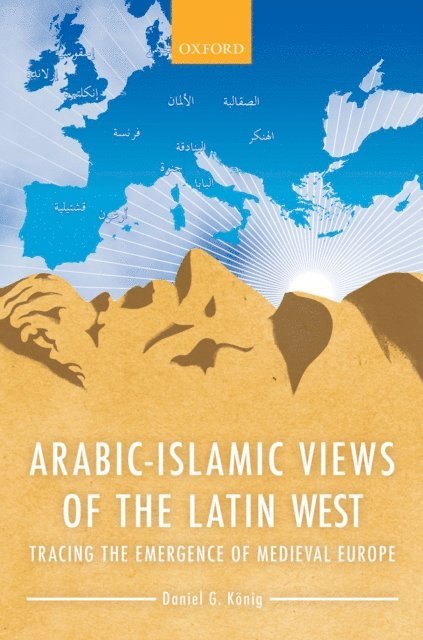 Daniel G. Konig - Arabic-Islamic Views of the Latin West, E-bok