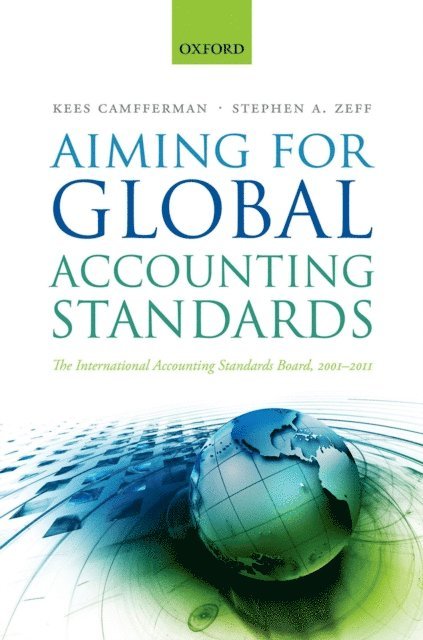 Stephen A. Zeff, Kees Camfferman - Aiming for Global Accounting Standards, E-bok