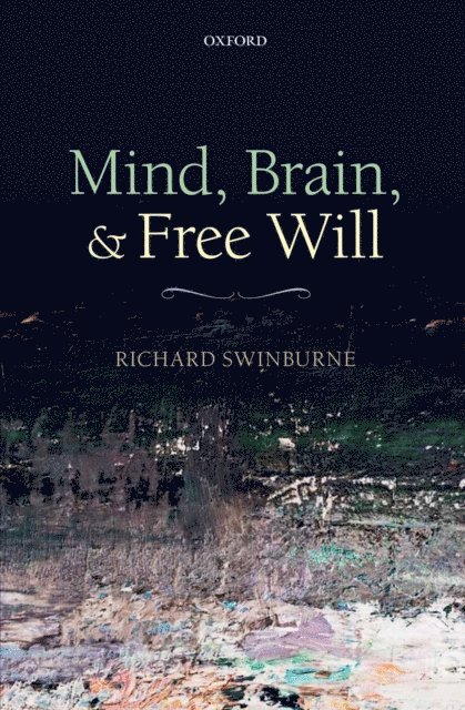 Richard Swinburne - Mind, Brain, and Free Will, E-bok