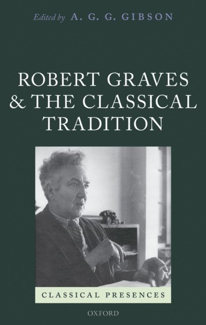 A. G. G. Gibson - Robert Graves and the Classical Tradition, E-bok