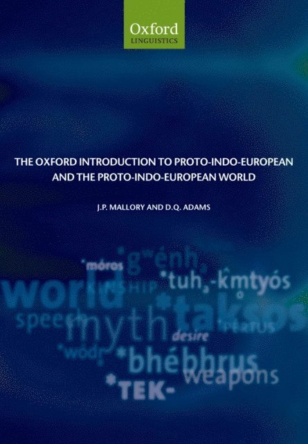 D. Q. Adams, J. P. Mallory - Oxford Introduction to Proto-Indo-European and the Proto-Indo-European World, E-bok