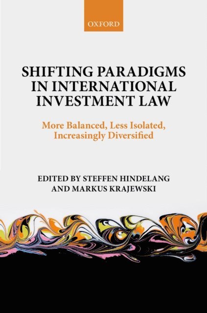Markus Krajewski, Steffen Hindelang - Shifting Paradigms in International Investment Law, E-bok