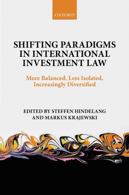 Markus Krajewski, Steffen Hindelang - Shifting Paradigms in International Investment Law, E-bok
