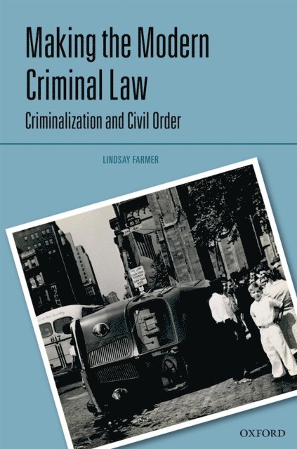 Lindsay Farmer - Making the Modern Criminal Law, E-bok