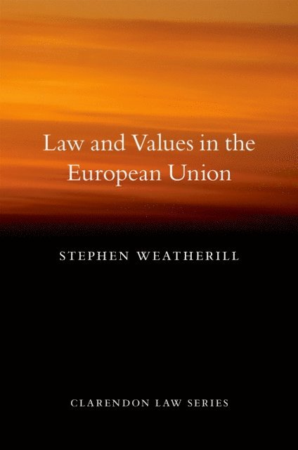 Stephen Weatherill - Law and Values in the European Union, E-bok