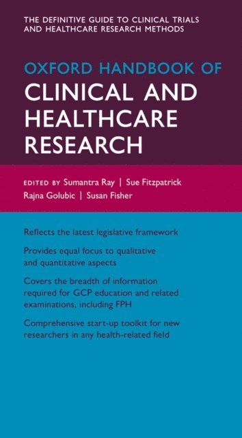 Sarah Gibbings, Susan Fisher, Rajna Golubic, Sue Fitzpatrick, Sumantra Ray - Oxford Handbook of Clinical and Healthcare Research, E-bok