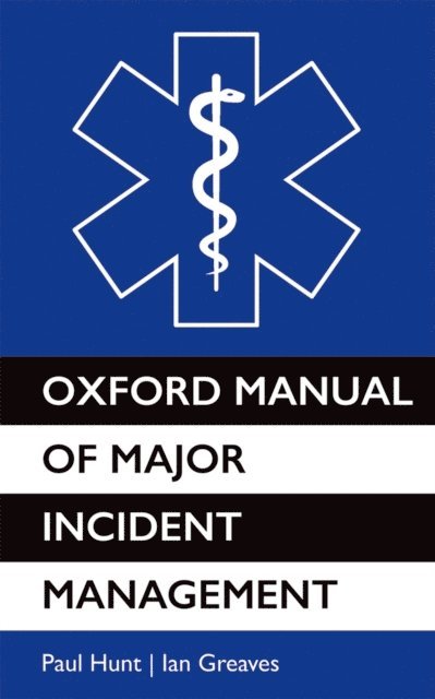 Ian Greaves, Paul Hunt - Oxford Manual of Major Incident Management, E-bok