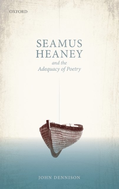 John Dennison - Seamus Heaney and the Adequacy of Poetry, E-bok