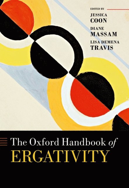 Lisa deMena Travis, Diane Massam, Jessica Coon - Oxford Handbook of Ergativity, E-bok