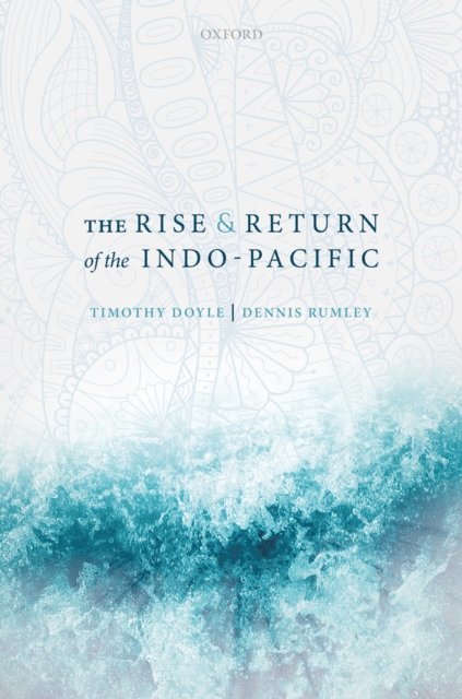 Dennis Rumley, Timothy Doyle - Rise and Return of the Indo-Pacific, E-bok