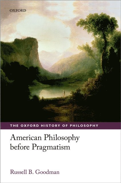Russell B. Goodman - American Philosophy before Pragmatism, E-bok