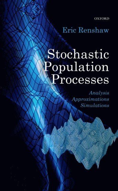 Eric Renshaw - Stochastic Population Processes, E-bok