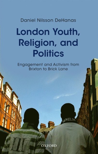 Daniel Nilsson DeHanas - London Youth, Religion, and Politics, E-bok