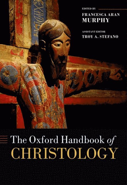 Francesca Aran Murphy - Oxford Handbook of Christology, E-bok