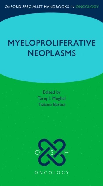 Tiziano Barbui, Tariq I. Mughal - Oxford Specialist Handbook: Myeloproliferative Neoplasms, E-bok
