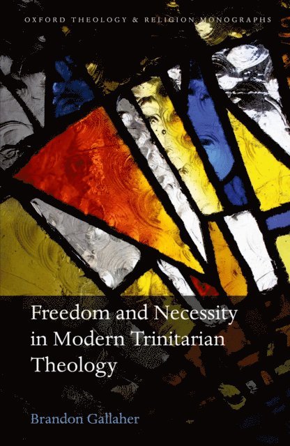 Brandon Gallaher - Freedom and Necessity in Modern Trinitarian Theology, E-bok