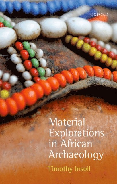 Timothy Insoll - Material Explorations in African Archaeology, E-bok
