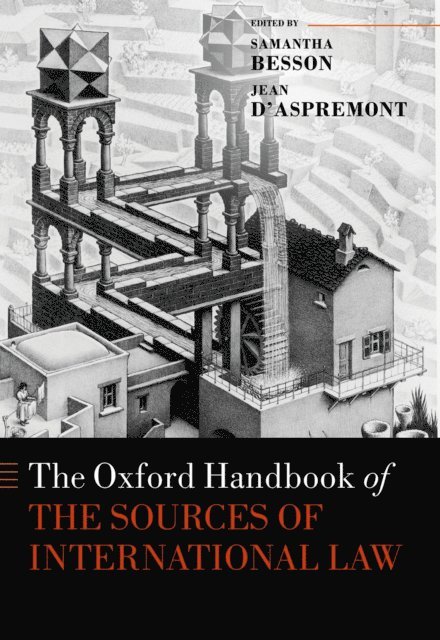 SA(c)vrine Knuchel, Samantha Besson, Jean d'Aspremont - Oxford Handbook of the Sources of International Law, E-bok