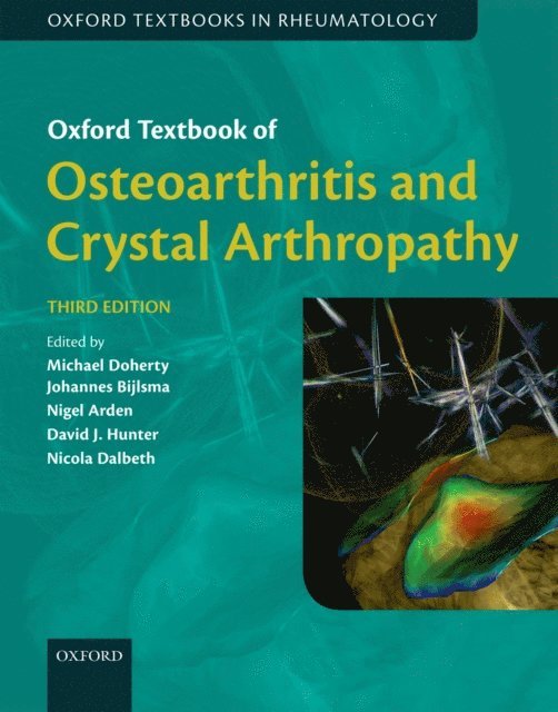 Nicola Dalbeth, Nigel Arden, Hans Bijlsma, David J. Hunter, Michael Doherty - Oxford Textbook of Osteoarthritis and Crystal Arthropathy, E-bok