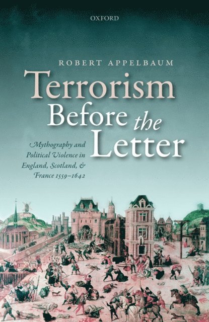 Robert Appelbaum - Terrorism Before the Letter, E-bok