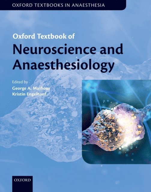 Kristin Engelhard, George A. Mashour - Oxford Textbook of Neuroscience and Anaesthesiology, E-bok