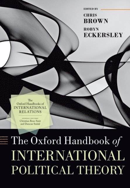 Robyn Eckersley, Chris Brown - Oxford Handbook of International Political Theory, E-bok