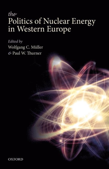 Paul W. Thurner, Wolfgang C. MAller - Politics of Nuclear Energy in Western Europe, E-bok