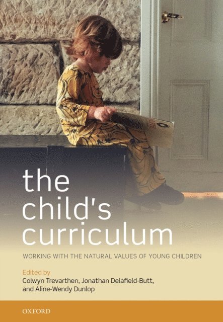 Aline-Wendy Dunlop, Jonathan Delafield-Butt, Colwyn Trevarthen - Child's Curriculum, E-bok