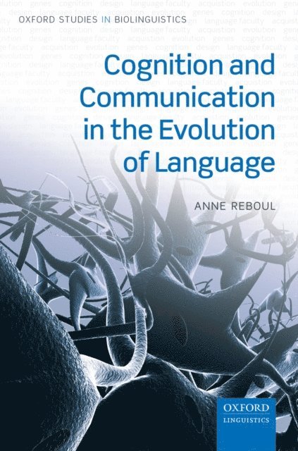 Anne Reboul - Cognition and Communication in the Evolution of Language, E-bok