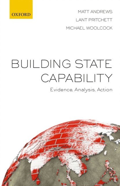 Michael Woolcock, Lant Pritchett, Matt Andrews - Building State Capability, E-bok