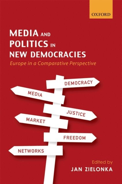 Jan Zielonka - Media and Politics in New Democracies, E-bok
