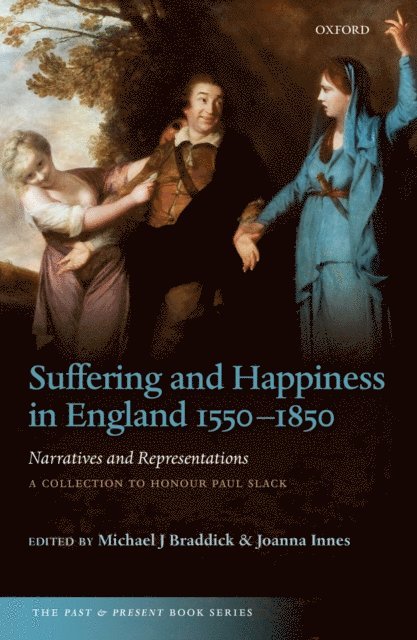 Joanna Innes, Michael J. Braddick - Suffering and Happiness in England 1550-1850: Narratives and Representations, E-bok