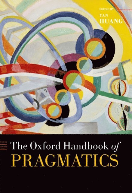 Yan Huang - Oxford Handbook of Pragmatics, E-bok
