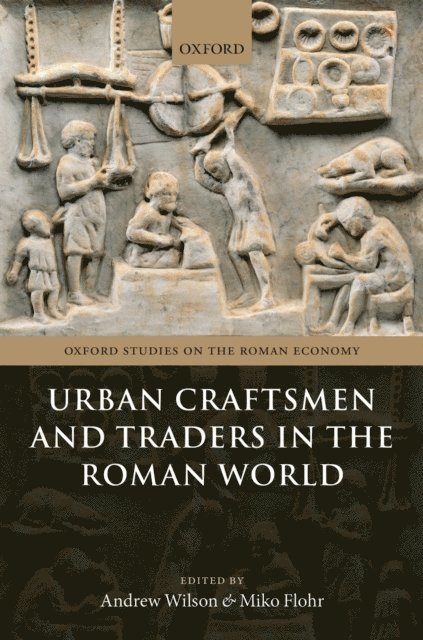 Miko Flohr, Andrew Wilson - Urban Craftsmen and Traders in the Roman World, E-bok