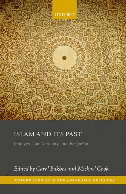 Michael Cook, Carol Bakhos - Islam and its Past, E-bok