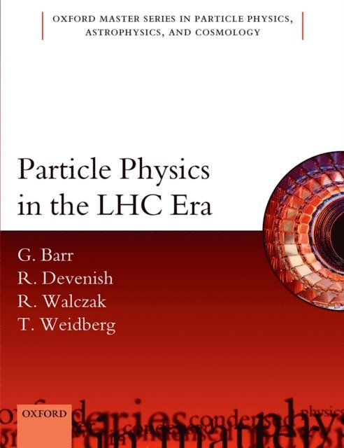 Tony Weidberg, Roman Walczak, Robin Devenish, Giles Barr - Particle Physics in the LHC Era, E-bok