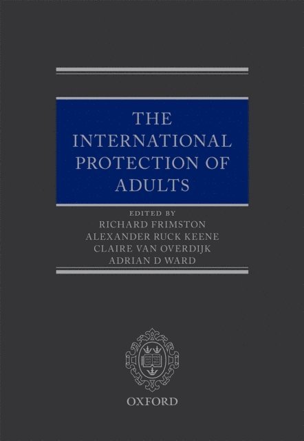 Adrian Ward MBE, Claire van Overdijk, Alexander Ruck Keene, Richard Frimston - International Protection of Adults, E-bok