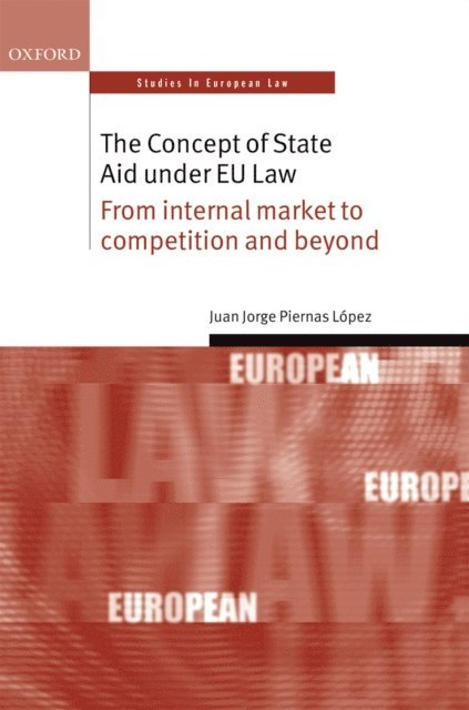 Juan Jorge Piernas Lopez - Concept of State Aid Under EU Law, E-bok