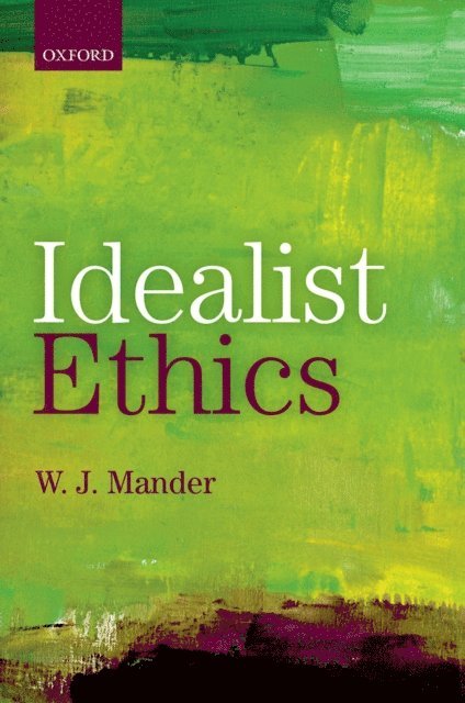 W. J. Mander - Idealist Ethics, E-bok