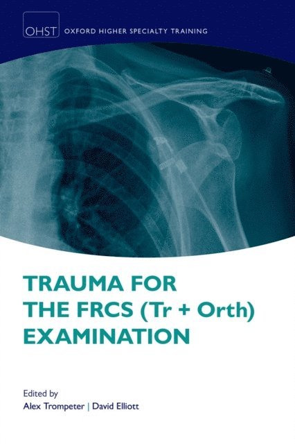 David Elliott, Alex Trompeter - Trauma for the FRCS (Tr + Orth) Examination, E-bok