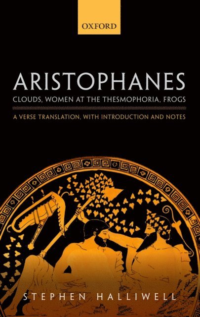 Stephen Halliwell - Aristophanes: Clouds, Women at the Thesmophoria, Frogs, E-bok
