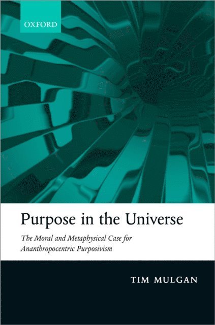 Tim Mulgan - Purpose in the Universe, E-bok