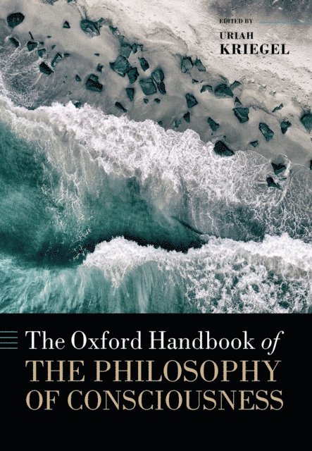 Uriah Kriegel - Oxford Handbook of the Philosophy of Consciousness, E-bok