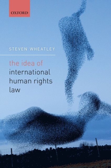 Steven Wheatley - Idea of International Human Rights Law, E-bok