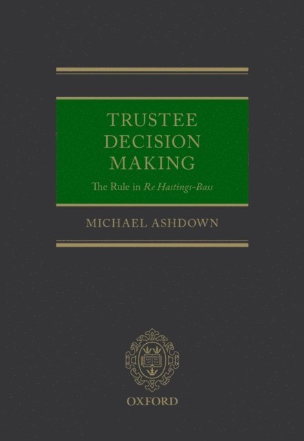 Michael Ashdown - Trustee Decision Making: The Rule in Re Hastings-Bass, E-bok